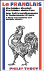 Image for Le Franglais: Forbidden English, Forbidden American: Law, Politics and Language in Contemporary France: A Study in