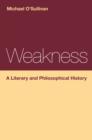 Image for Weakness: a literary and philosophical history