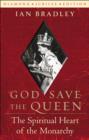 Image for God Save the Queen: The Spiritual Heart of the Monarchy