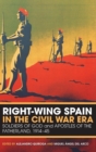 Image for Right-wing Spain in the Civil War era  : soldiers of God and Apostles of the Fatherland, 1914-45