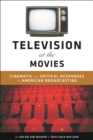 Image for Television at the movies: cinematic and critical approaches to American broadcasting