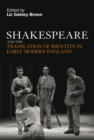 Image for Shakespeare and the translation of identity in early modern England