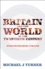 Image for Britain and the world in the twentieth century: ever-decreasing circles