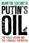 Image for Putin&#39;s oil: the Yukos affair and the struggle for Russia