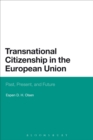 Image for Transnational citizenship in the European Union: past, present, and future