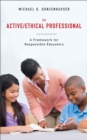 Image for The Active/ethical Professional: A Framework for Responsible Educators