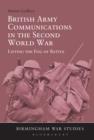 Image for British Army Communications in the Second World War: Lifting the Fog of Battle