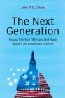 Image for The Next Generation: Young Elected Officials and Their Impact On American Politics