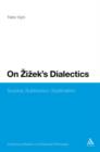 Image for On Zizek&#39;s Dialectics: Surplus, Subtraction, Sublimation