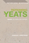 Image for Reframing Yeats  : genre, allusion, and history