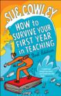 Image for How to Survive Your First Year in Teaching 2nd Edition