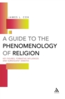 Image for Guide to the Phenomenology of Religion: Key Figures, Formative Influences and Subsequent Debates