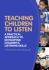 Image for Teaching Children to Listen: A Practical Approach to Developing Children&#39;s Listening Skills