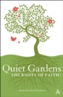 Image for Quiet gardens: the roots of faith?