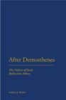 Image for After Demosthenes  : the politics of early Hellenistic Athens