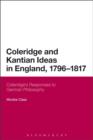 Image for Coleridge and Kantian ideas in England, 1796-1817: Coleridge&#39;s responses to German philosophy