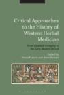 Image for Critical approaches to the history of Western herbal medicine: from classical antiquity to the early modern period