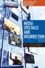Image for Media Spectacle and Insurrection, 2011: From the Arab Uprisings to Occupy Everywhere
