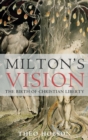 Image for Milton&#39;s vision: the birth of Christian liberty