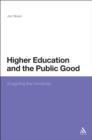 Image for Higher education and the public good: imagining the university