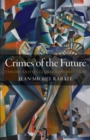 Image for Crimes of the future: theory and its global reproduction