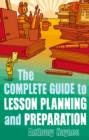 Image for The complete guide to lesson planning and preparation