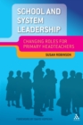 Image for School and system leadership  : changing roles for primary headteachers