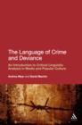 Image for The language of crime and deviance: an introduction to critical linguistic analysis in media and popular culture