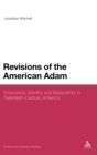 Image for Revisions of the American Adam  : innocence, identity and masculinity in twentieth century America