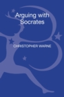 Image for Arguing with Socrates  : an introduction to Plato&#39;s shorter dialogues