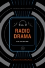 Image for The Radio Drama Handbook: Audio Drama in Context and Practice