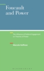 Image for Foucault and power: the influence of political engagement on theories of power
