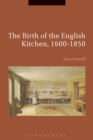 Image for The birth of the English kitchen, 1600-1850