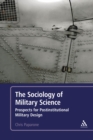Image for The sociology of military science: prospects for postinstitutional military design