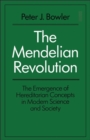 Image for The Mendelian revolution: the emergence of hereditarian concepts in modern science and society