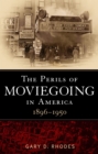 Image for The perils of moviegoing in America: 1896-1950