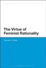 Image for The virtue of feminist rationality