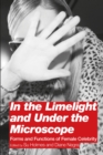 Image for In the Limelight and Under the Microscope: Forms and Functions of Female Celebrity