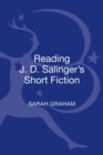 Image for Reading J. D. Salinger&#39;s Short Fiction