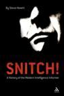 Image for Snitch!  : a history of the modern intelligence informer