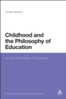 Image for Childhood and the philosophy of education: an anti-Aristotelian perspective