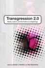 Image for Transgression 2.0: media, culture, and the politics of a digital age