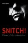 Image for Snitch!: a history of the modern intelligence informer