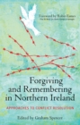 Image for Forgiving and Remembering in Northern Ireland: Approaches to Conflict Resolution