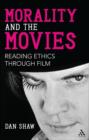 Image for Morality and the Movies: Reading Ethics Through Film