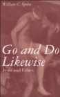 Image for Go and do likewise: Jesus and ethics