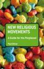 Image for New Religious Movements: A Guide for the Perplexed