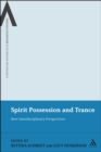 Image for Spirit Possession and Trance: New Interdisciplinary Perspectives