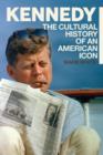Image for Kennedy: a cultural history of an American icon