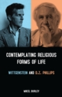 Image for Contemplating Religious Forms of Life: Wittgenstein and D.Z. Phillips